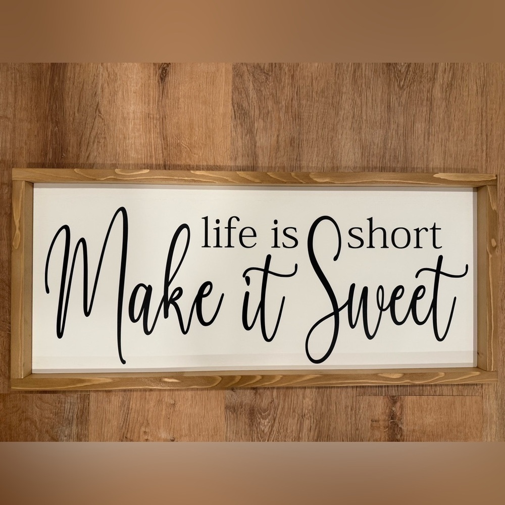 Framed Farmhouse sign, Life is Short Make it Sweet, 30 X 13 Light Wood Stain